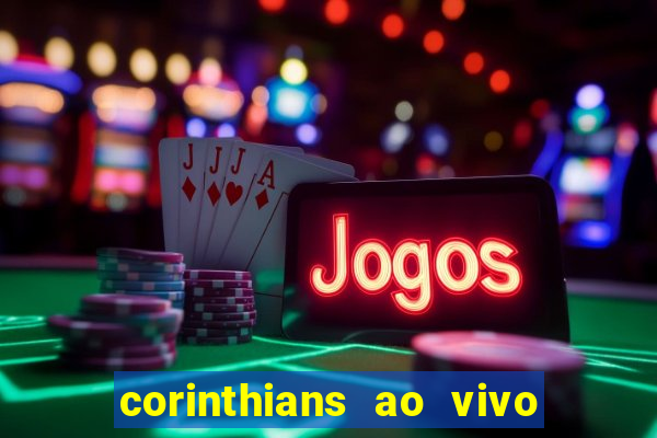 corinthians ao vivo futebol play